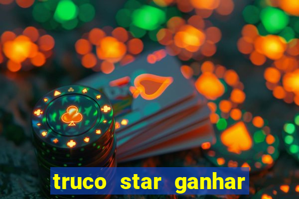 truco star ganhar dinheiro pix